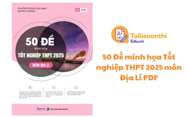 50 Đề minh họa Tốt nghiệp THPT 2025 môn Địa Lí PDF miễn phí - Moon
